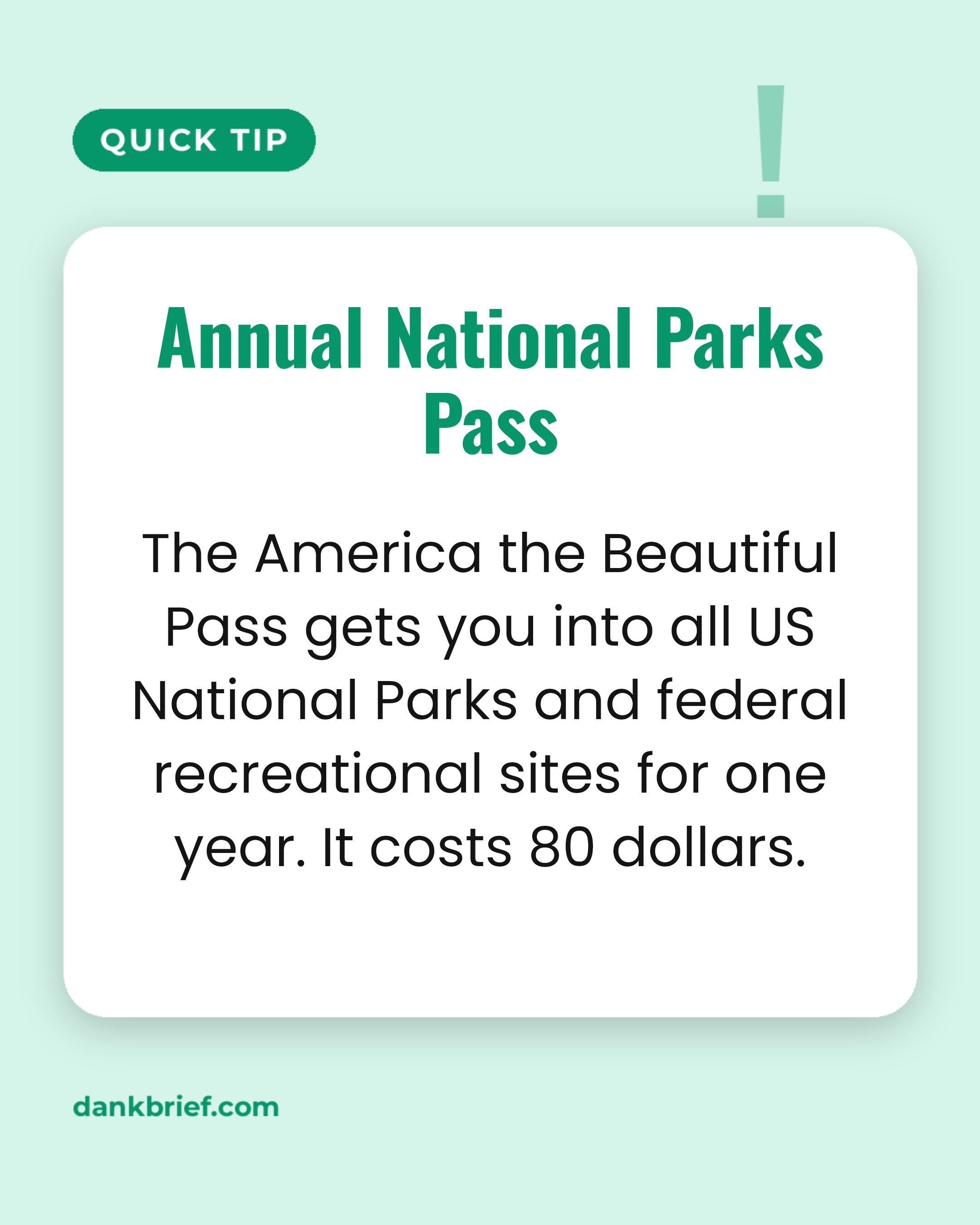Annual National Parks Pass / The America the Beautiful Pass gets you into all US National Parks and federal recreational sites for one year. It costs 80 dollars.