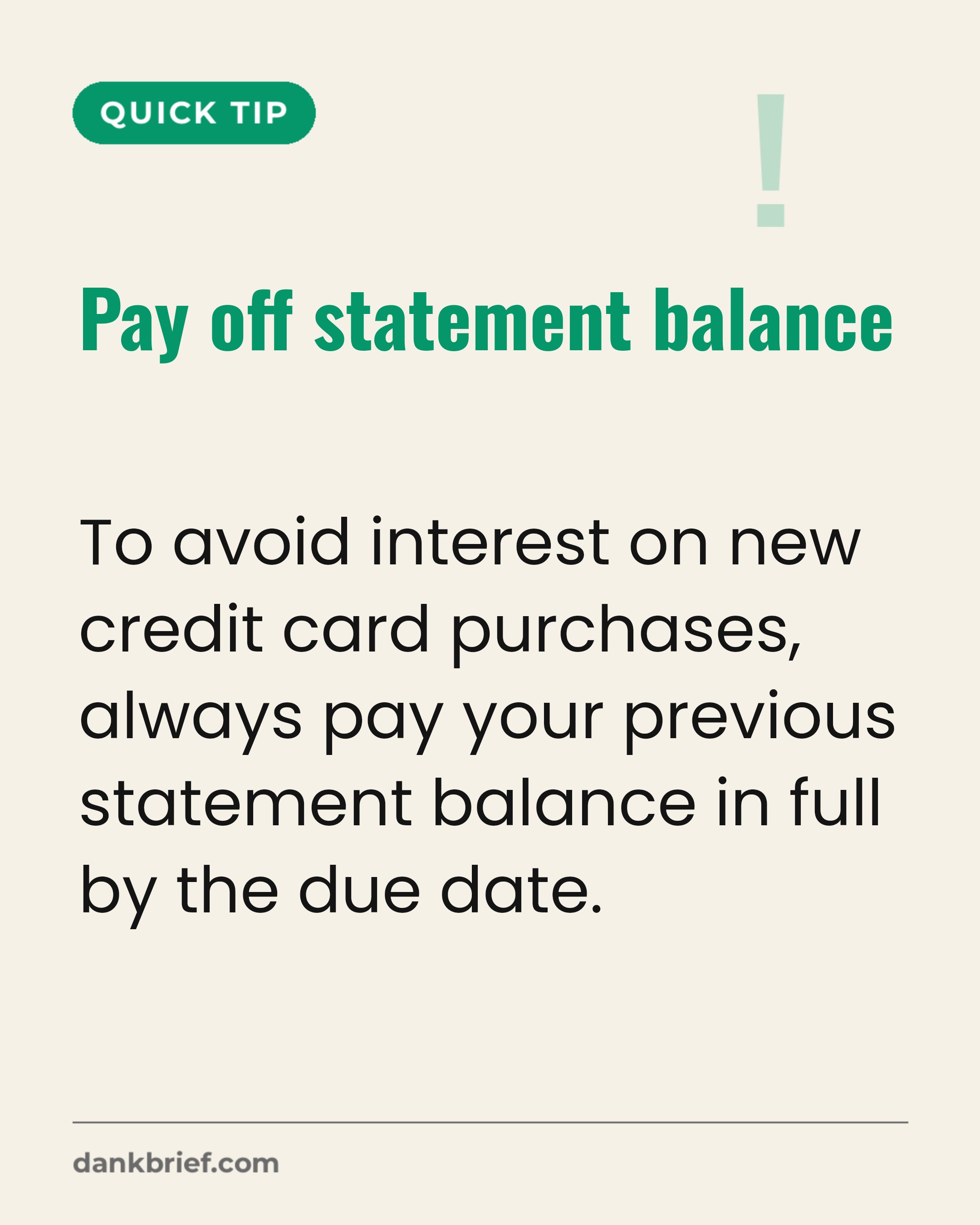 Pay off statement balance / To avoid interest on new credit card purchases, always pay your previous statement balance in full by the due date.