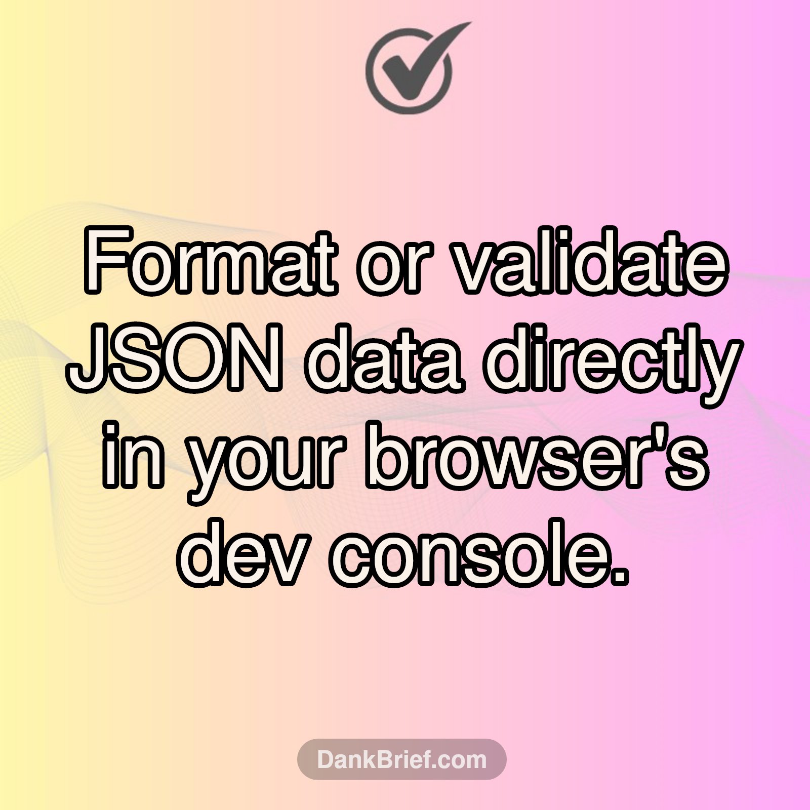 Browser Console JSON Magic