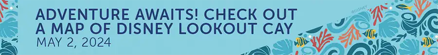 Adventure Awaits! Check Out a Map of Disney Lookout Cay
