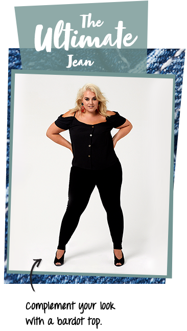 Contour your silhouette with the ultimate jean Contour your silhouette with the ultimate jean