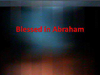 Blessed in Abraham.