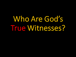God's true witnesses.