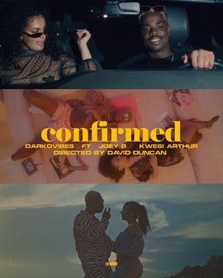 Darkovibes, Kwesi Arthur and Joey B entangled in a love web in new video for 'Confirmed'