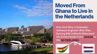 WATCH FULL VIDEO: How & Why A Software Engineer Earning $4K A Month in Ghana Left With His Family to the Netherlands