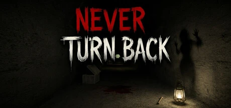NEVER TURN BACK: Survive the Endless Tunnel Where Darkness Watches