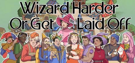 Wizard Harder Or Get Laid Off: Master Arcane Arts or Hand Over Your Staff