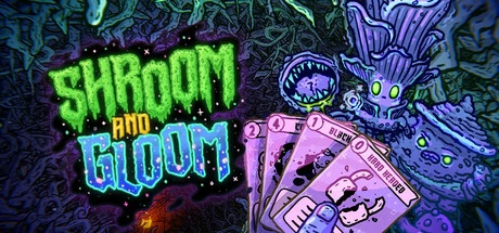 Shroom and Gloom: Grow Cards, Crush Fungi and Master Mega-Combos