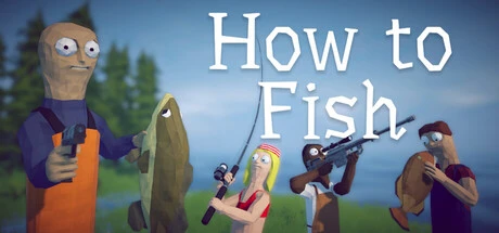 How to Fish: Crash, Drink, and Master the Art of Physics-Based Fishing