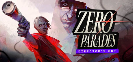 ZERO PARADES: Director's Cut: Play Your Final Desperate Card on the World Stage