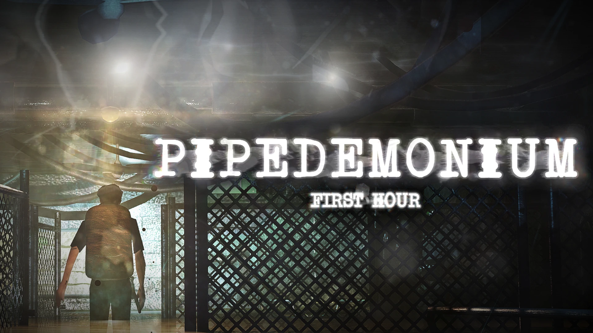 PIPEDEMONIUM: First Hour