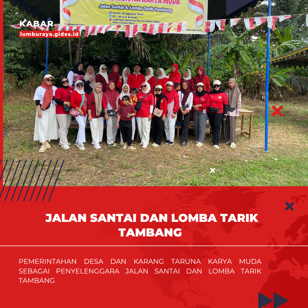 Pemerintahan Desa Lumbu Raya dan Karang Taruna Karya Muda Memeriahkan HUT RI Ke 80 Dengan diadakannya Jalan Santai dan Tarik Tambang