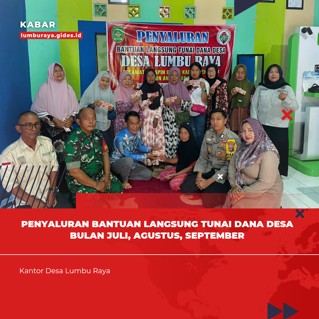 Penyaluran Bantuan Langsung Tunai Dana Desa Lumbu Raya Tahap Ill