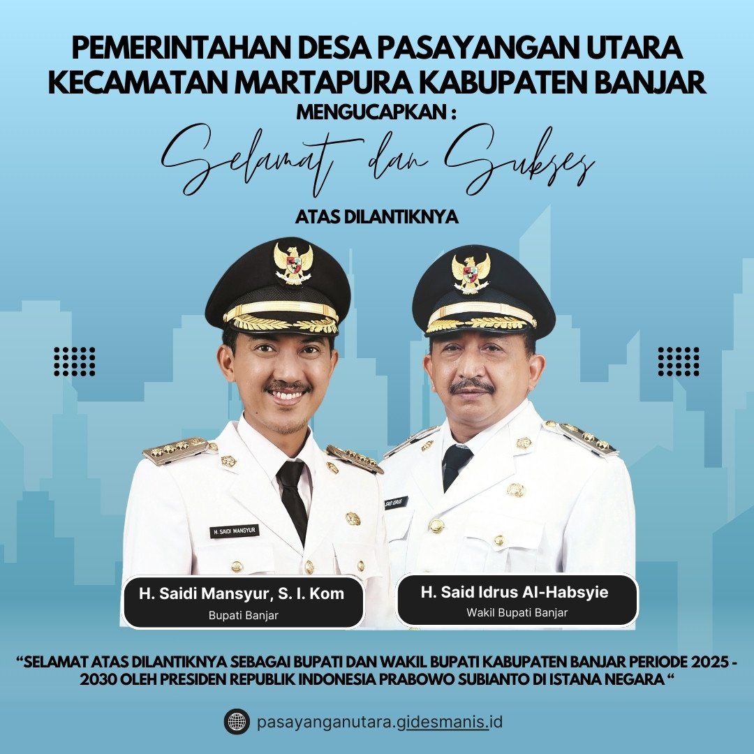 Pemerintah Desa Pasayangan Utara Mengucapkan Selamat atas Pelantikan Bupati dan Wakil Bupati Banjar Periode 2025-2030