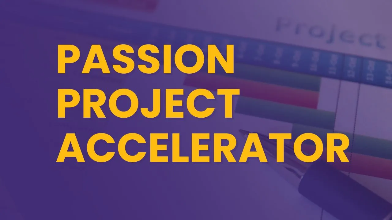 Passion Project Accelerator for Grades 9 - 12