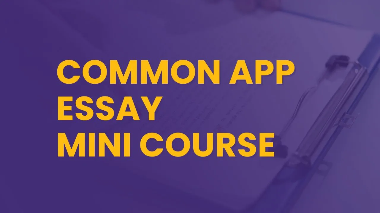 Common App Essay Mini-course