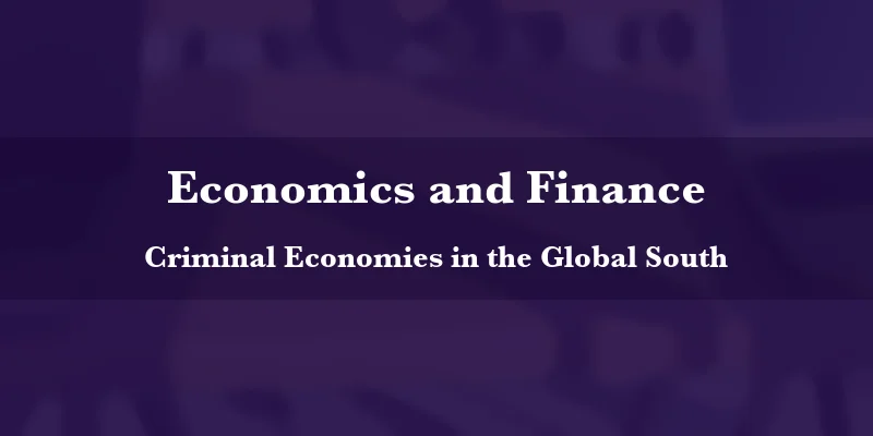 Criminal Economies in the Global South