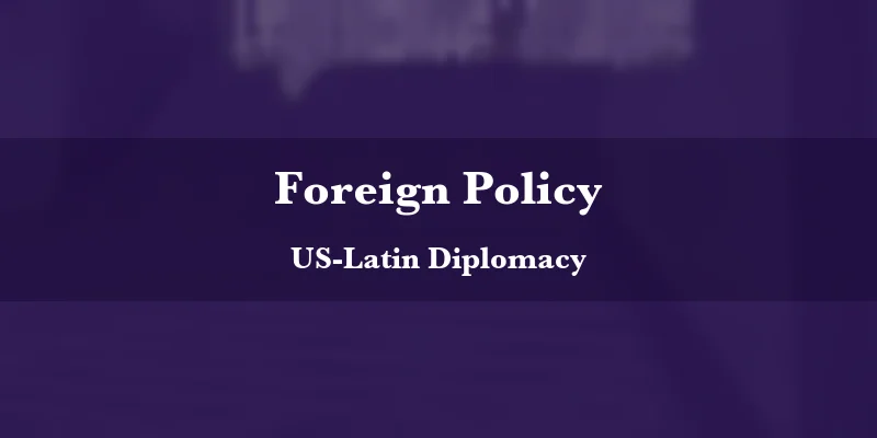 US-Latin Diplomacy