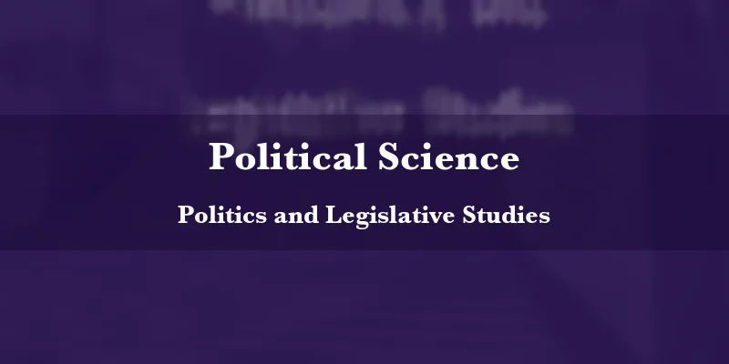 Politics and Legislative Studies