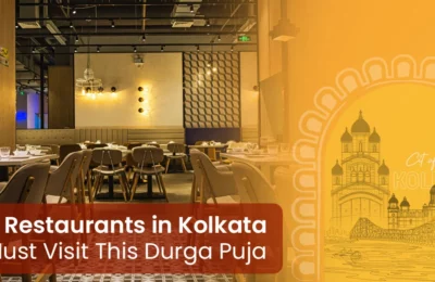 Top 9 Restaurants in Kolkata You Must Visit This Durga Puja