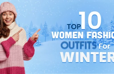 Top 10 women’s fashion outfits for winter