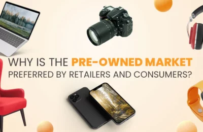 Why Pre-Owned Market is Preferred by Retailers and Consumers?