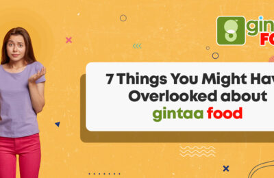 7 Things You Might Have Overlooked about gintaa food