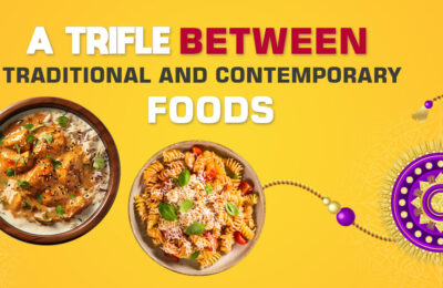 Raksha Bandhan: A Trifle Between Traditional and Contemporary Foods