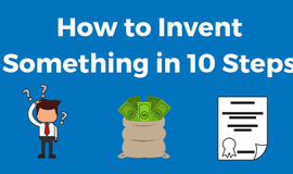 Inventing Things: A Step-By-Step Guide