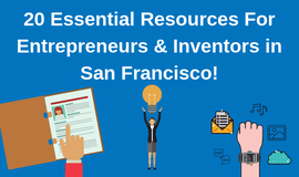Essential Resources for Entrepreneurs and Inventors in San Francisco
