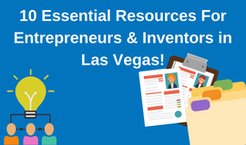 Starting a Business in Las Vegas: Essential Resources for Entrepreneurs and Inventors