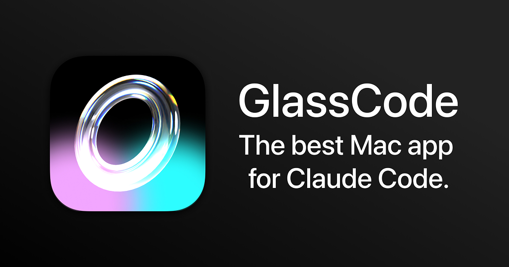 GlassCode | The Best Mac App for Claude Code