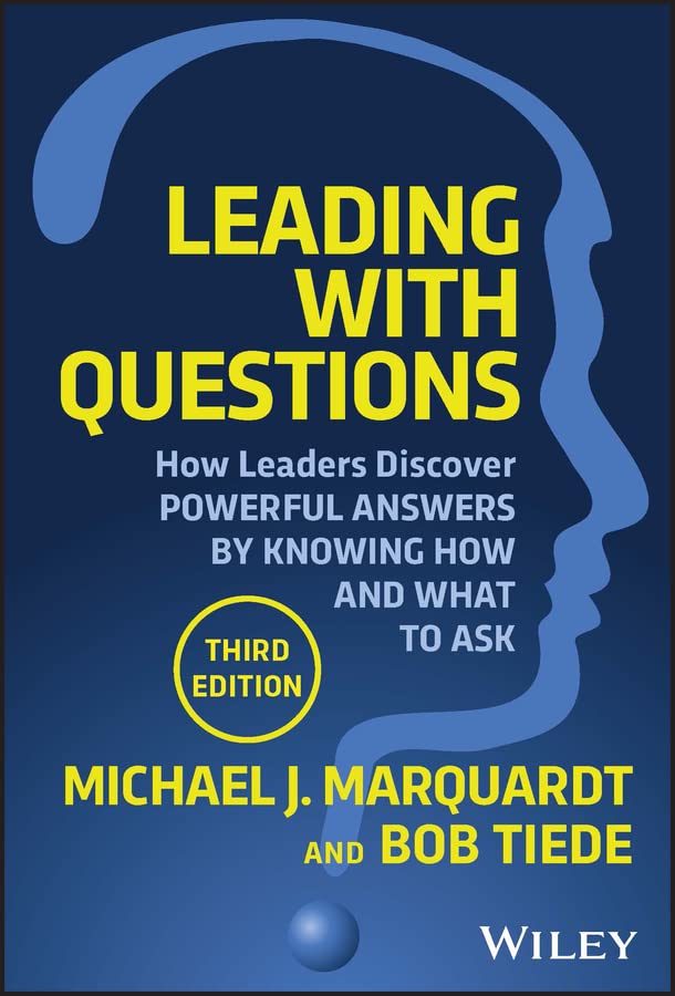 Leading with Questions: A Review and Summary of the Book by Michael J. Marquardt