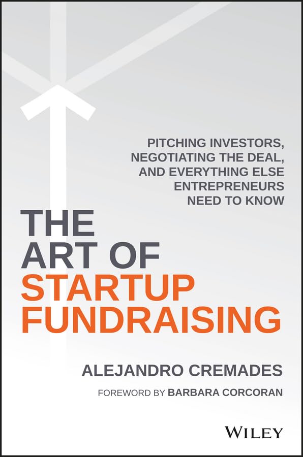Art of Startup Fundraising: A Review and Summary of the Book by Alejandro Cremades