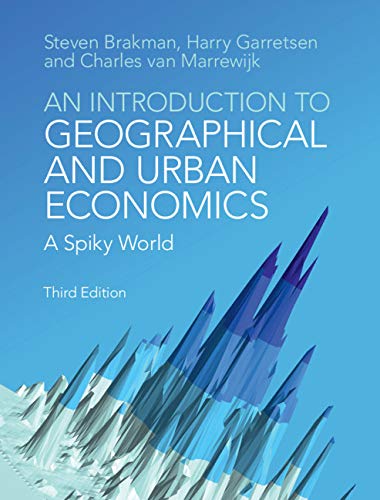 An Introduction to Geographical and Urban Economics: A Review and Summary of the Book by Steven Brakman