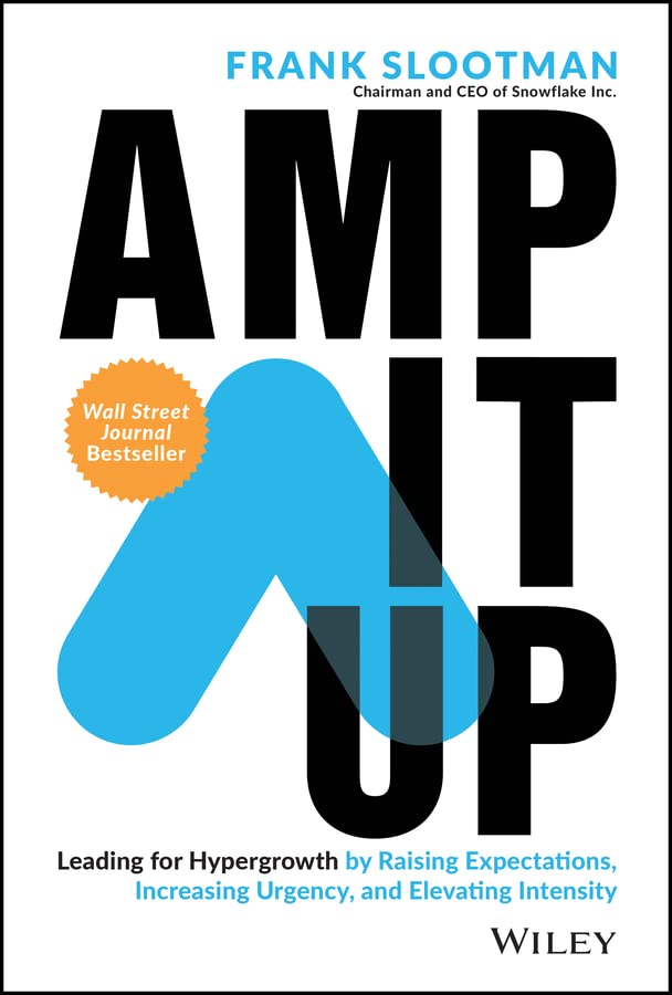 Amp It Up: Leading for Hypergrowth: A Review and Summary of the Book by Frank Slootman