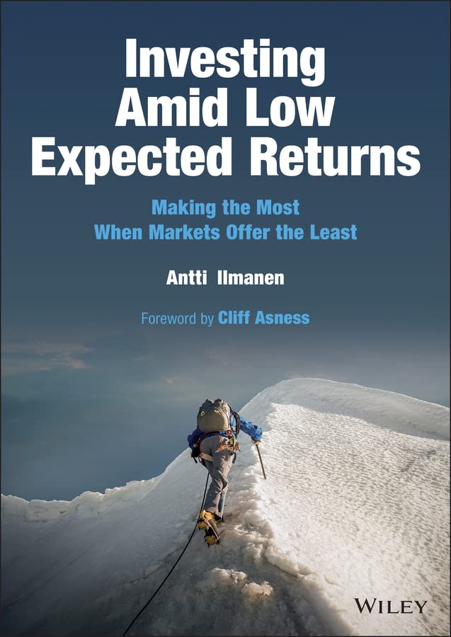 Investing Amid Low Expected Returns: A Review and Summary of the Book by Antti Ilmanen