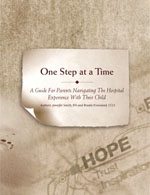 One Step At A Time: A Guide For Parents Navigating The Hospital Experience With Their Child
