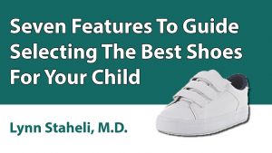 Seven Features To Guide Selecting The Best Shoes For Your Child