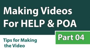 Making Videos For HELP & POA- Part 04 [Tips For Making The Video]