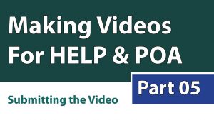 Making Videos For HELP & POA- Part 05 [Submitting The Video]