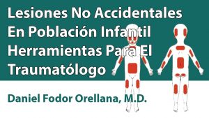 Lesiones No Accidentales En Población Infantil: Herramientas Para El Traumatólogo