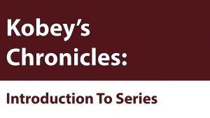 Kobey's Chronicles: Introduction