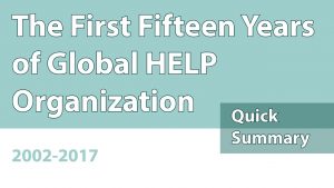 The First 15 Years Of Global HELP (2002-2017) [Quick Summary]
