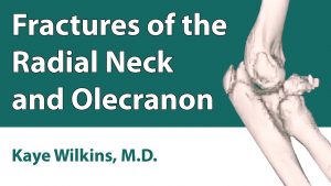 Fractures Of The Radial Neck & Olecranon