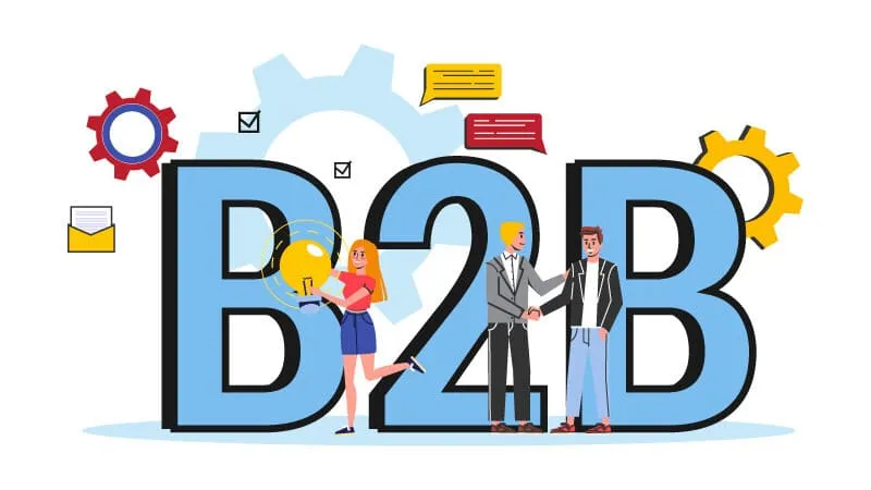 B2B Là Gì ? Hiểu Đúng Mô Hình Giao Dịch Giữa Doanh Nghiệp Với Doanh Nghiệp