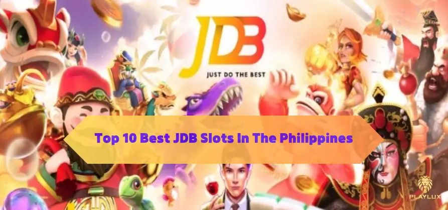 Top 10 Best JDB Slots In The Philippines