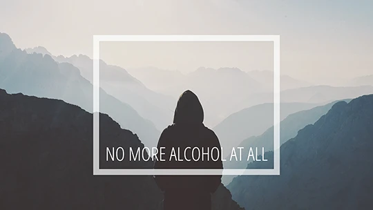 No more alcohol at all