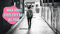 Walk 6000 steps every day all year
