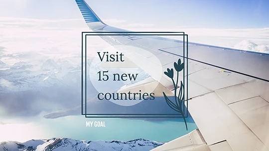 Visit 15 new countries during the next two years